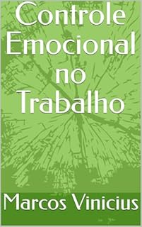 Livro Controle Emocional no Trabalho: A inteligência emocional é uma jornada contínua