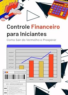 Livro Controle Financeiro para Iniciantes: Como Sair do Vermelho e Prosperar