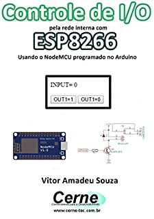 Livro Controle de I/O pela rede interna com  ESP8266 Usando o NodeMCU programado no Arduino