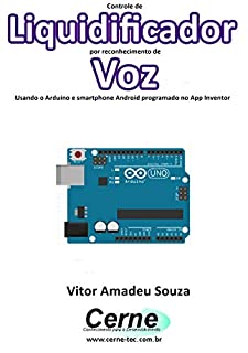 Controle de Liquidificador por reconhecimento de Voz Usando o Arduino e smartphone Android programado no App Inventor