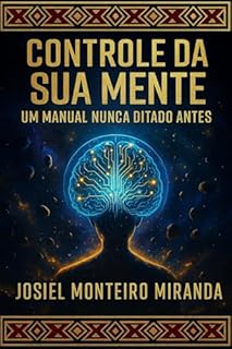 controle da sua mente: um manual nunca ditado antes: inspirado na ciência e no budismo
