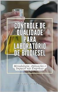 Livro Controle de Qualidade para Laboratório de Biodiesel: Metodologia, Aplicações e Impacto nas Empresas (Industria)