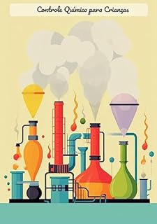 Livro Controle Químico para Crianças: Gestão do Consumo de Produtos Químicos: Um Guia para Crianças