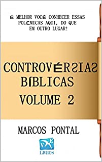 Livro Controvérsias Bíblicas - Volume 2: É melhor você conhecer essas polêmicas aqui, do que em outro lugar!