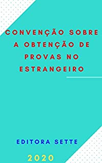 Livro Convenção sobre a obtenção de Provas no Estrangeiro em matéria civil ou comercial - Decreto 9.039/2017: Atualizada - 2020