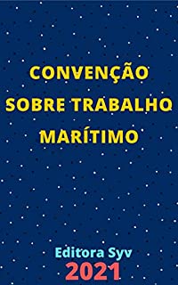 Livro Convenção sobre Trabalho Marítimo – Decreto 10.671/2021: Atualizada - 2021