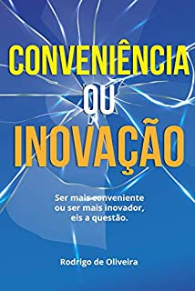Livro Conveniência ou Inovação?: Ser mais Conveniente ou mais Inovador. Eis a questão