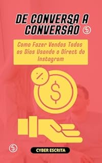 Livro De Conversa a Conversão: Como Fazer Vendas Todos os Dias Usando o Direct do Instagram (Negócios Livro 5)