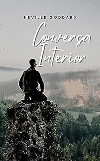 Livro Conversa Interior (Palestras de Neville Goddard)