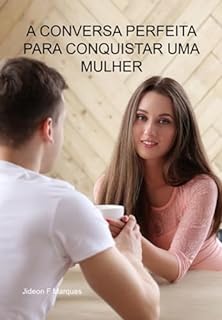 Livro A Conversa Perfeita Para Conquistar Uma Mulher