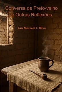 Conversa De Preto-velho E Outras Reflexões