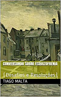 Conversando Sobre Esquizofrenia: (Desafios e Resoluções)