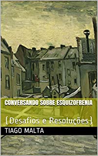 Livro Conversando Sobre Esquizofrenia: (Desafios e Resoluções)