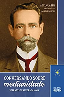 Livro Conversando sobre mediunidade: Retratos de Alvorada Nova