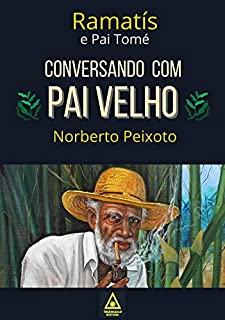 Livro Conversando com Pai Velho - Ramatís e Pai Tomé.