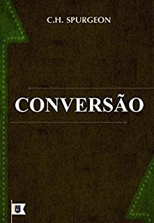 Conversão, por C. H. Spurgeon