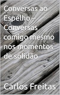 Livro Conversas ao Espelho – Conversas comigo mesmo nos momentos de solidão