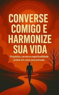 Livro Converse Comigo e Harmonize Sua Vida: Propósito, carreira e espiritualidade unidos em uma nova jornada