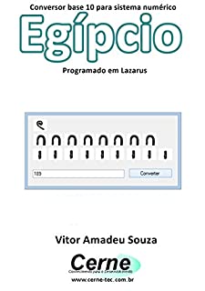Livro Conversor base 10 para sistema numérico Egípcio Programado no Lazarus