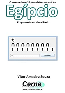 Conversor base 10 para sistema numérico Egípcio Programado em Visual Basic