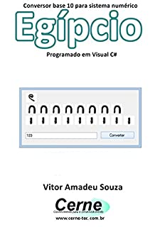 Livro Conversor base 10 para sistema numérico Egípcio Programado em Visual C#