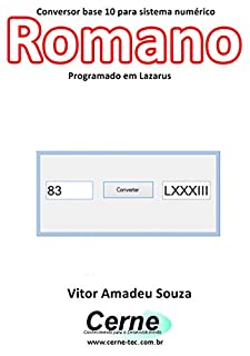 Livro Conversor base 10 para sistema numérico Romano Programado no Lazarus