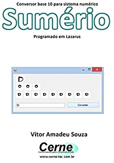 Livro Conversor base 10 para sistema numérico Sumério Programado no Lazarus