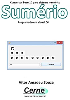 Livro Conversor base 10 para sistema numérico Sumério Programado em Visual C#