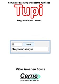 Livro Conversor base 10 para sistema numérico Tupi Programado no Lazarus