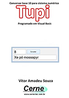 Conversor base 10 para sistema numérico Tupi Programado em Visual Basic
