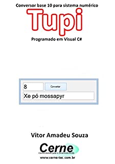 Conversor base 10 para sistema numérico Tupi Programado em Visual C#