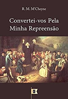 Livro Convertei-vos Pela Minha Repreensão, por R. M. M´Cheyne