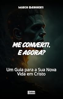 Livro Me Converti, e Agora? Um Guia para a Sua Nova Vida em Cristo