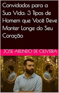 Livro Convidados para a Sua Vida: 3 Tipos de Homem que Você Deve Manter Longe do Seu Coração
