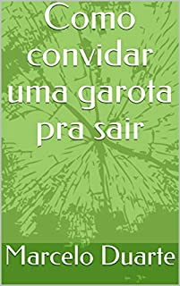 Livro Como convidar uma garota pra sair