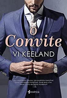Livro O convite: Um casamento luxuoso. Um padrinho irresistível. Uma convidada misteriosa. Qual será o fim desse conto de fadas moderno?