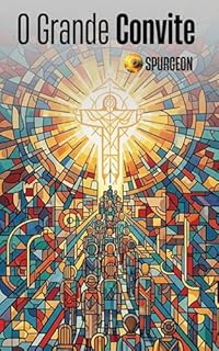 Livro O GRANDE CONVITE: A Chamada de Jesus para Você Encontrar a Vida Eterna