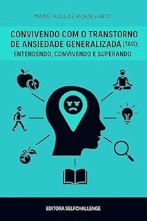 Livro Convivendo com o Transtorno de Ansiedade Generalizada (TAG): entendendo, reconhecendo e superando