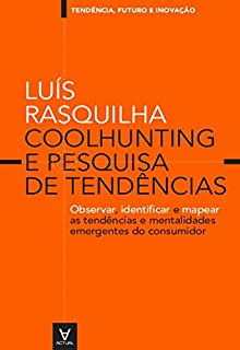 Livro Coolhunting e Pesquisa de Tendências - observar, identificar e mapear as tendências e mentalidades emergentes do consumidor