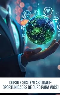 Livro COP30 e Sustentabilidade: Oportunidades de Ouro Para Você!