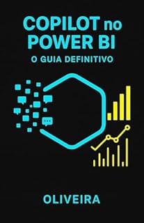 Livro Copilot no Power BI: O Guia Definitivo: Domine a IA Generativa para Criar Dashboards, Escrever Fórmulas DAX e Automatizar Análises de Dados em Segundos