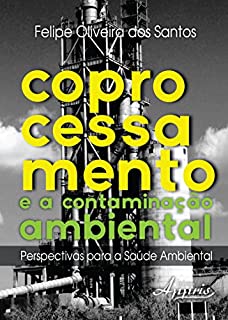 Livro Coprocessamento e a Contaminação Ambiental: Perspectivas Para a Saúde Ambiental