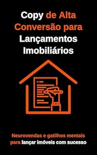 Livro Copy de Alta Conversão para Lançamentos Imobiliários: Neurovendas e gatilhos mentais para lançar imóveis com sucesso