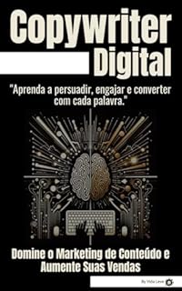 Livro Copywriter Digital: Aprenda a persuadir, engajar e converter com cada palavra