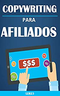 Livro Copywriting Para Afiliados: Copywriting Para Afiliados - Crie Anuncios Altamente Lucrativos na Internet