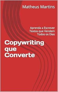 Livro Copywriting que Converte: Aprenda a Escrever Textos que Vendem Todos os Dias