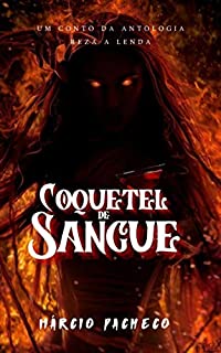 Livro Coquetel de Sangue: Um conto da Antologia Reza a Lenda