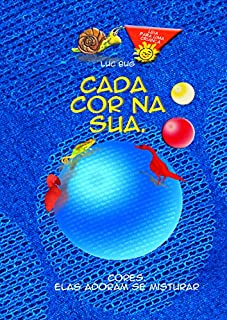 Cada cor na sua.: Cores. Elas adoram se misturar. (Luc Bug - Pop-up interativos KInDLe Kids'Book Creator Livro 3)