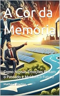 Livro A Cor da Memória: Como Nossas Emoções Pintam o Passado e Moldam o Futuro