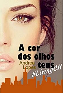 A cor dos olhos teus #LivingCH